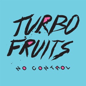 Turbo Fruit - No Control - pochette