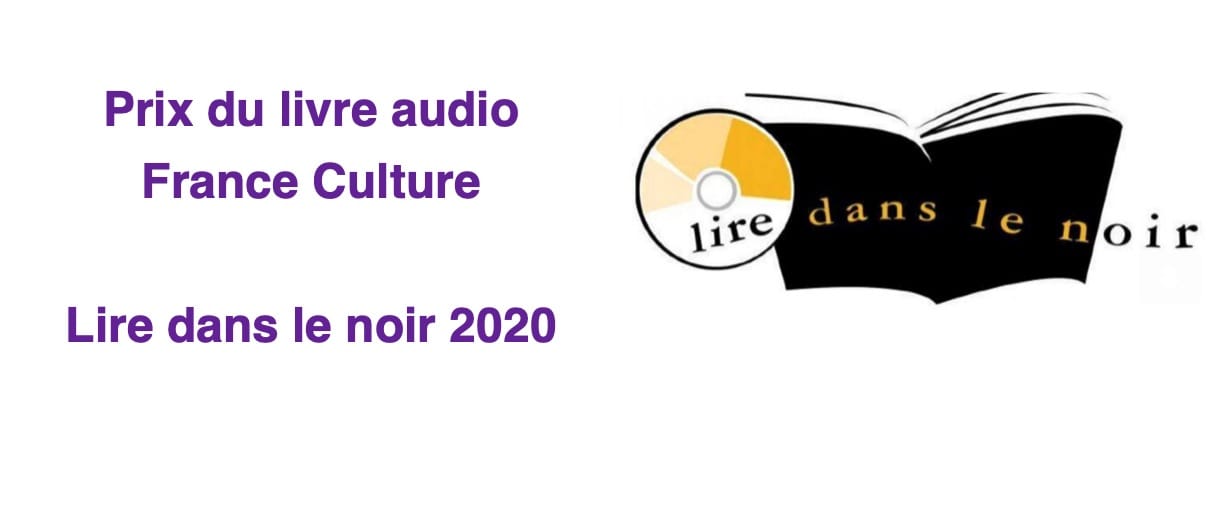 Prix du livre audio France Culture : Lire dans le noir 2020 qui récompense les meilleurs « livres à écouter »
