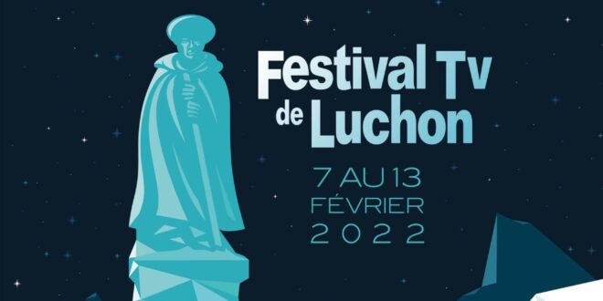 FESTIVAL TV de LUCHON 2022 affiche téléfilms, séries, documentaires