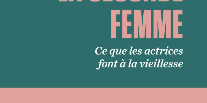 La Seconde femme, ce que les actrices font à la vieillesse de Murielle Joudet image couverture livre essai