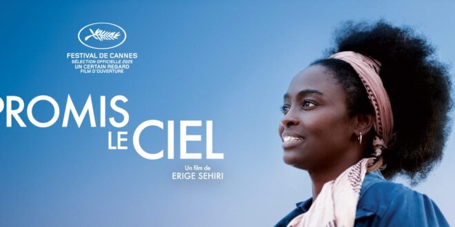promis le ciel d'erige sehiri affiche film cinéma drame Un Certain Regard - Festival de Cannes 2025